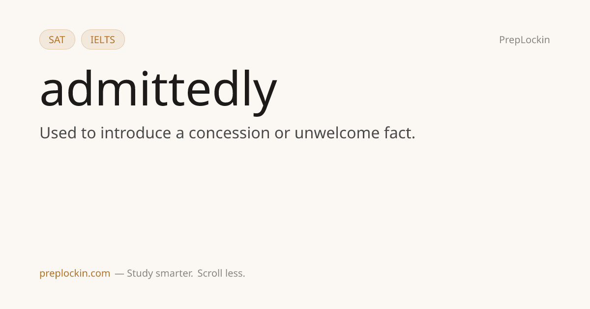 Admittedly — Definition, Synonyms & Examples | PrepLockin