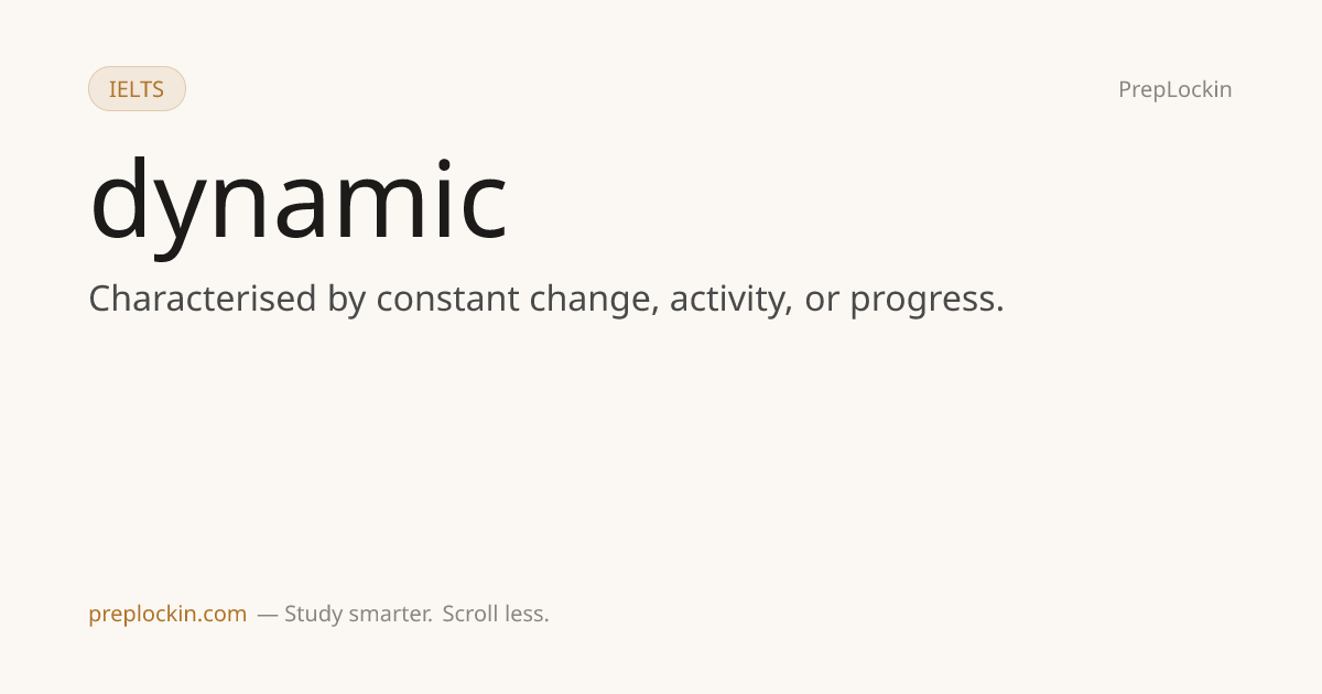 Dynamic — Definition, Synonyms & Examples | PrepLockin