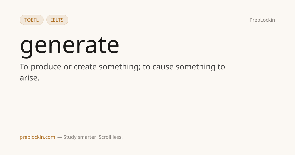 Generate — Definition, Synonyms & Examples | PrepLockin